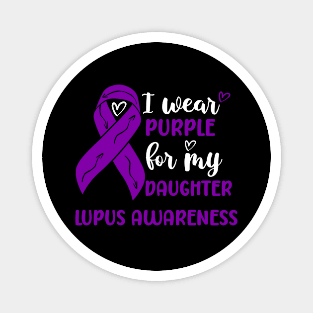 I Wear Purple for my Daughter Lupus Awareness Magnet by Geek-Down-Apparel